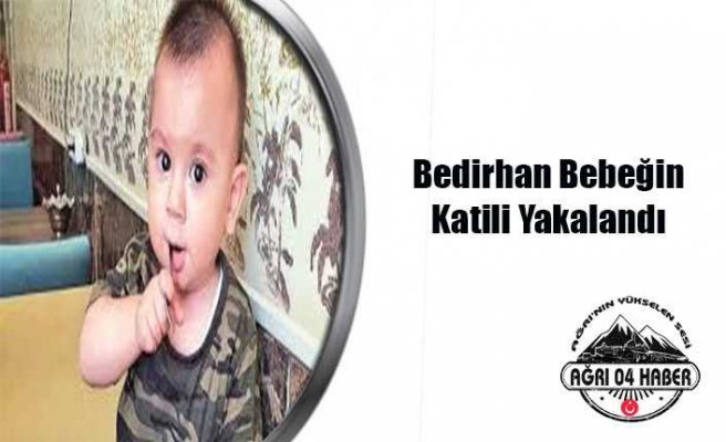 Bedirhan Bebeğin Katili Yakalandı