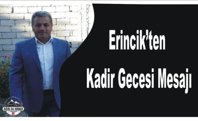 Erincik'ten Kadir Gecesi Mesajı