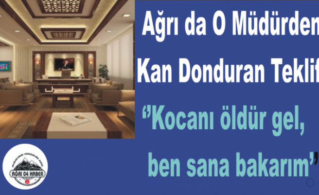 O Müdürden Kan Donduran İfadeler