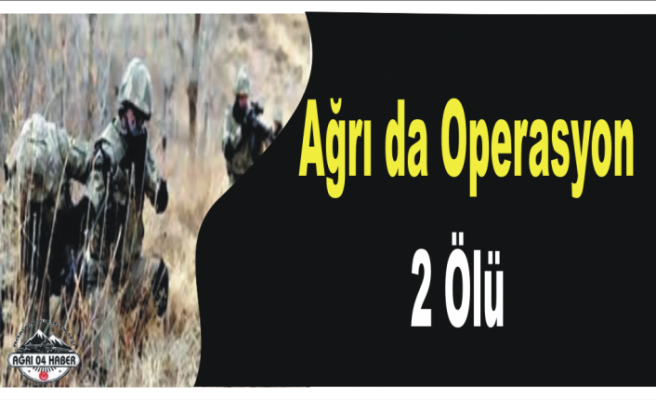 Ağrıda Operasyonlar Devam Ediyor