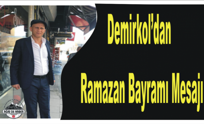 Ahmet Demirkol'dan Bayram mesajı