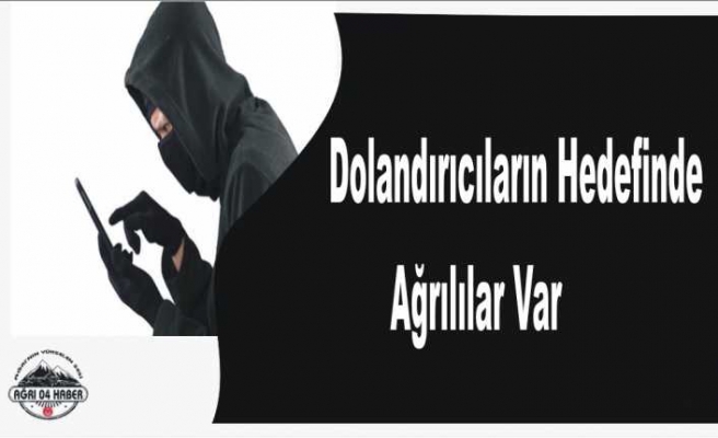 Dolandırıcıların Hedefinde Ağrılılar Var