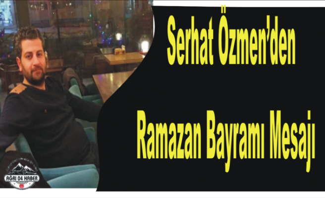 Serhat Özmen'den Bayram Mesajı