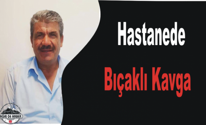 Ağrı da Bıçaklı Kavga 1 Yaralı