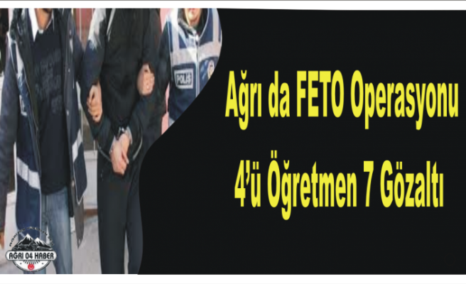 Ağrı da FETO Operasyonu