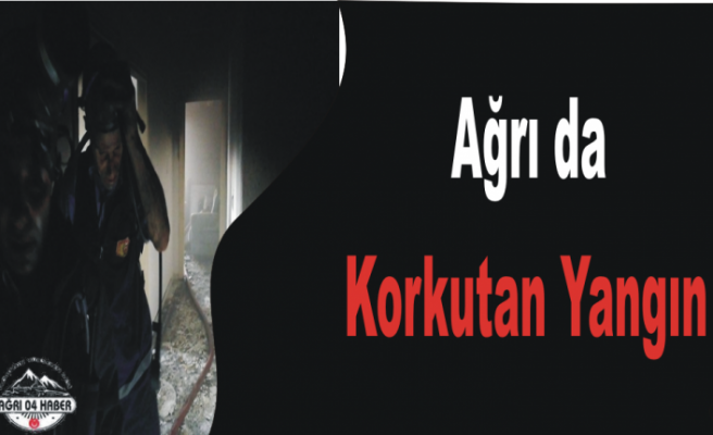 Ağrı da Korkutan Yangın