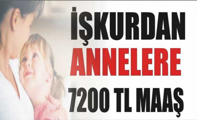 İşkur'dan Annelere 7.200 Türk Lirası