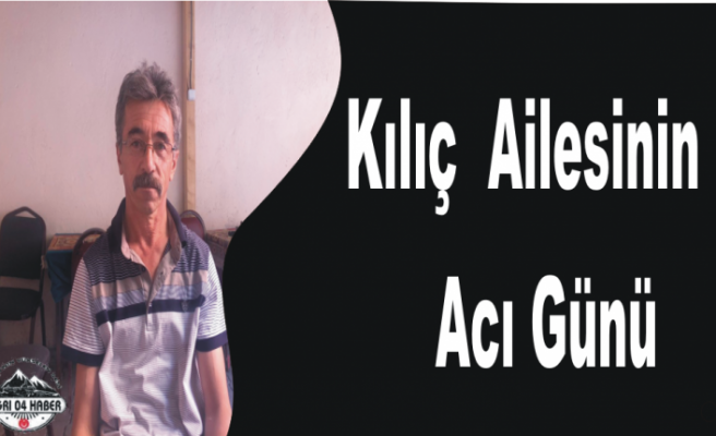 Kılıç Ailesinin Acı Günü