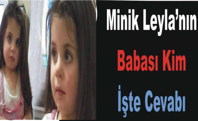 Minik Leyla'ya DNA Testi