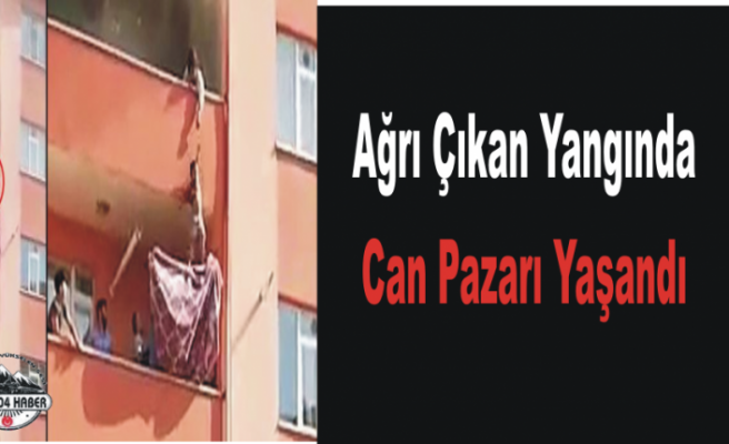 Ağrı da Ki Yangında Can Pazarı