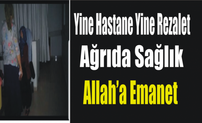 Ağrı da Sağlık Allah'a Emanet