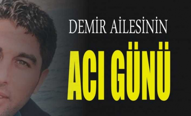 Demir Ailesi'nin Acı Günü