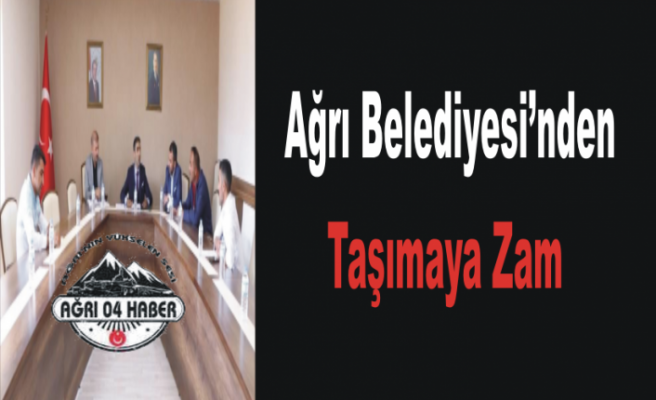 Ağrı Belediyesi Zam Kararını Açıkladı