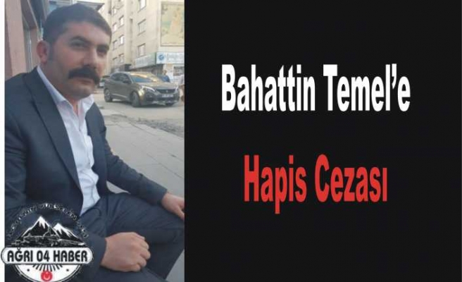 Bahattin Temel Hapis Cezası Aldı