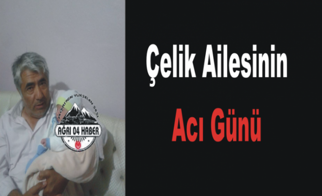 Çelik Ailesinin Acı günü