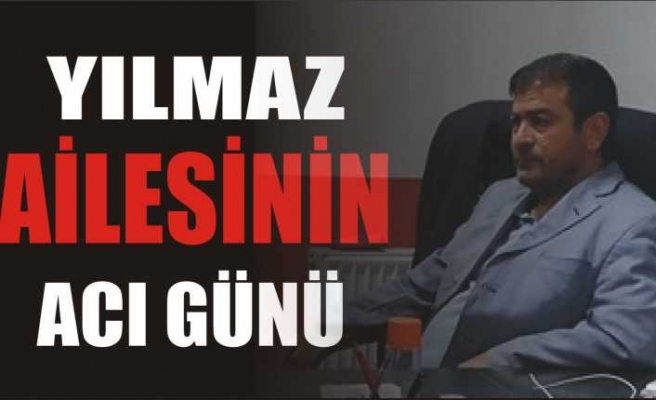 Yılmaz Ailesi'nin Acı Günü