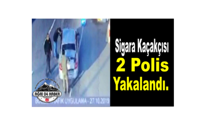 Ağrı da Kaçakçılık Yapan 2 Polis Yakalandı.