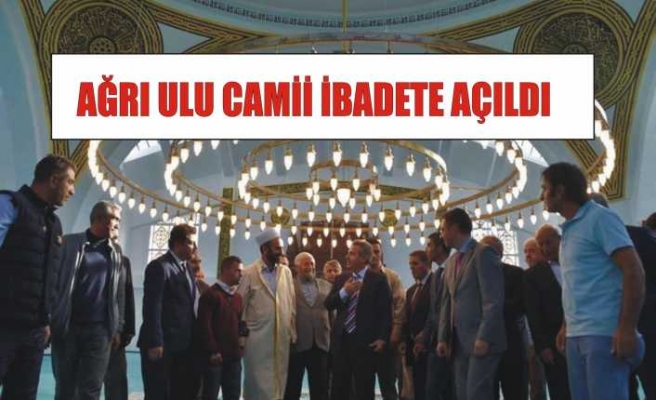 Ağrı Ulu Cami İbadete Açıldı