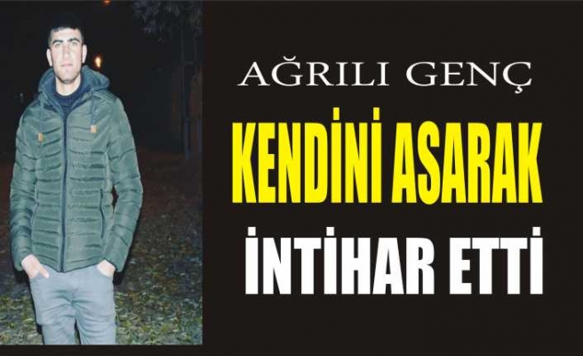 Ağrılı Genç İntihar Etti