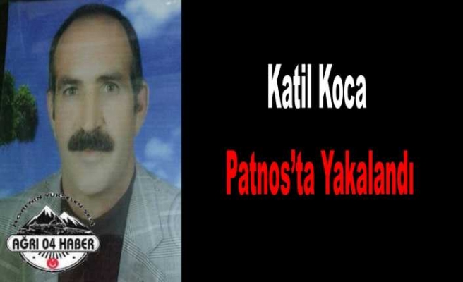 Katil Zanlısı Patnos da Yakalandı
