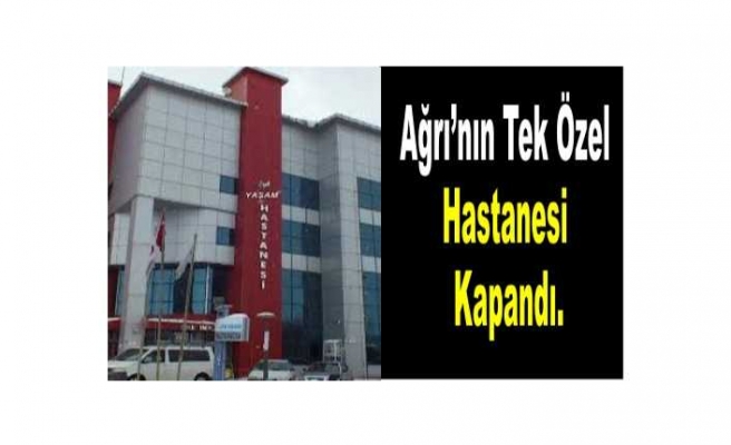 Ağrı Özel Yaşam Hastanesi Kepenk İndirdi