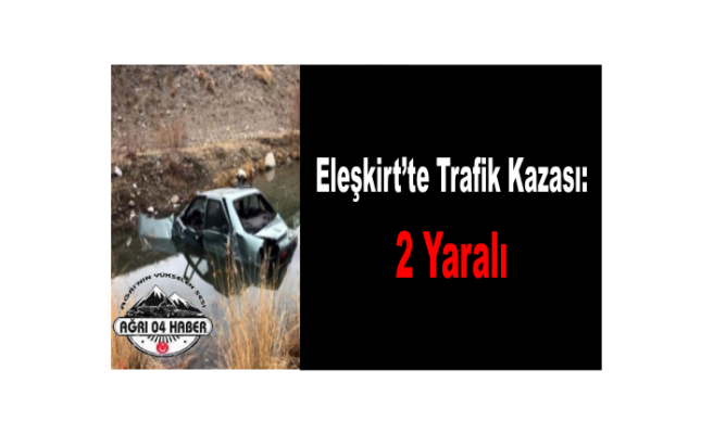 Eleşkirt'te Tır ile otomobil Çarpıştı : 2 yaralı