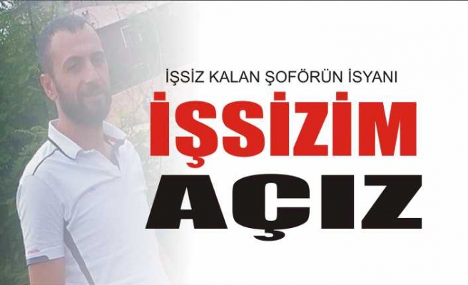 ŞOFÖRÜN SESSİZ ÇIĞLIĞI 'AÇIM'