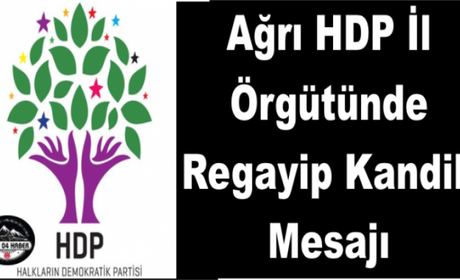 Ağrı HDP İl Örgütünden Regayıp kandil Mesajı