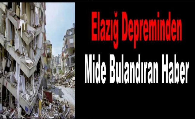 Elazığ Depreminden Utandıran Haber