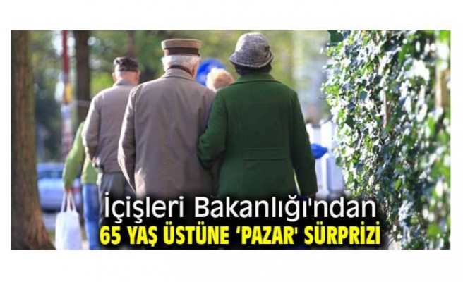 65 Yaş Üstüne Sokağa Çıkış Müjdesi