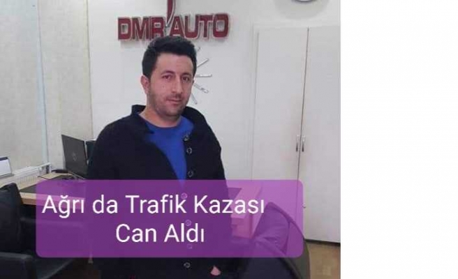 Ağrı da Trafik Kazası 1 Ölü