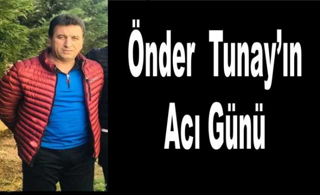 Tunay Ailesinin Acı Günü