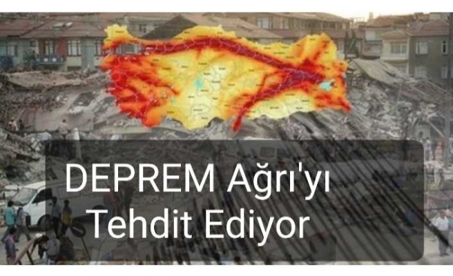 Ağrı da 7 Şiddetinde Deprem Bekleniyor