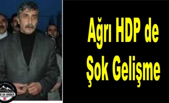 Ağrı HDP de Şok Gelişme