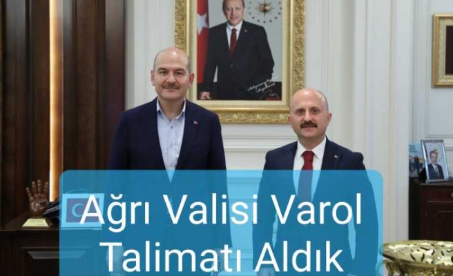 Ağrı Valisi Varol ; Talimatı Aldık