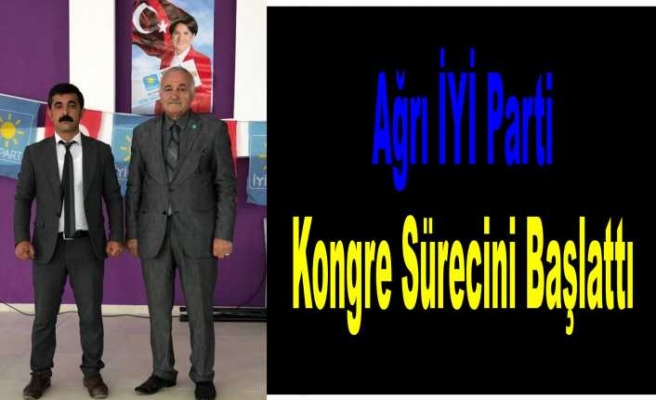 İYİ Parti Ağrı da Kongre Sürecini Başlattı