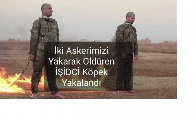 Türk Askerini Yakan "O Şerefsiz "Yakalandı