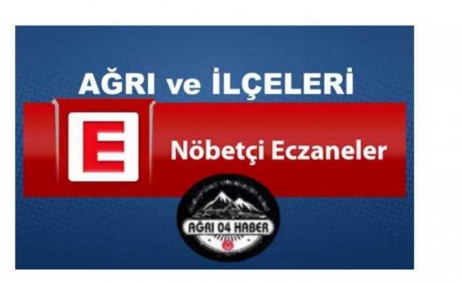 Ağrı da Nöbetçi Eczane (04 Temmuz2020)