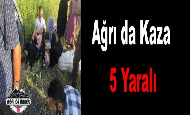 Ağrı da Trafik Kazası 5 Yaralı