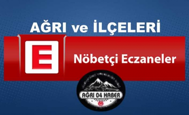 Bugün Ağrı da Nöbetçi Eczaneler (2 Temmuz 2020)