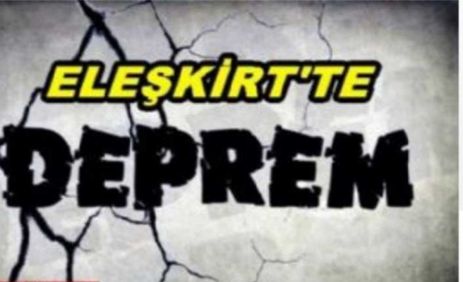 Eleşkirt'te Deprem