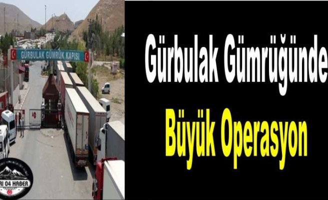 Gürbulak Gümrüğünde ''Sallama'' Operasyonu