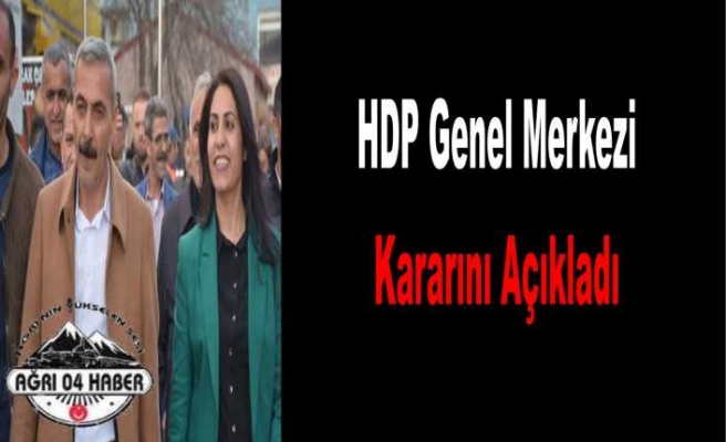 HDP Doğubayazıt Kararını Açıkladı