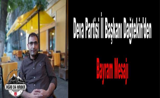 Murat Dağtekin Bayram Mesajı Yayımladı