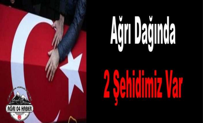 Ağrı da Çatışma 2 Şehit