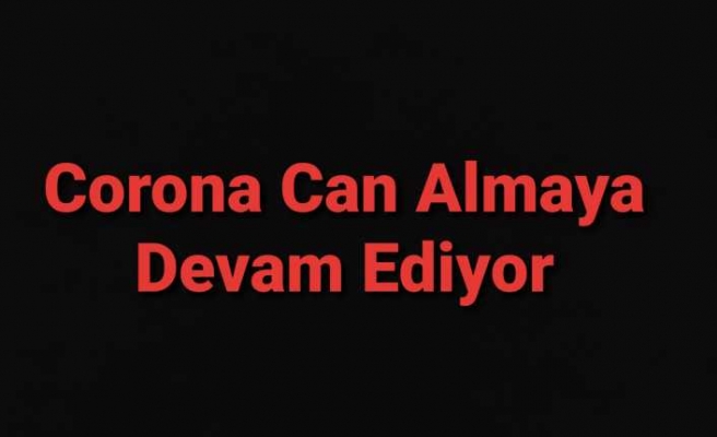 Ağrı da Corona Can Almaya Devam Ediyor