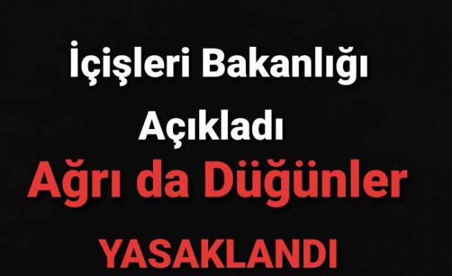 Ağrı da Düğünler Yasaklandı