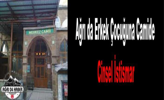 Ağrı da Erkek Çocuğa Cinsel İstismar İddiası