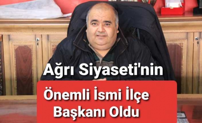 Ağrıda Güçlü İsim Aktif Siyasette Yer Aldı