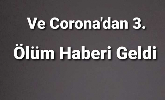 Ağrıda Corona'dan Kaynaklı 3.Ölüm Haberi Geldi